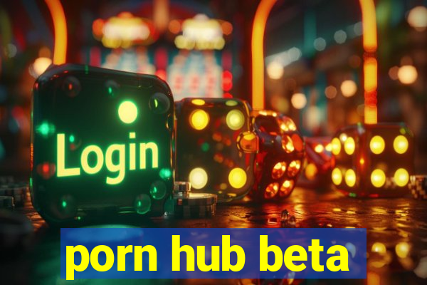 porn hub beta